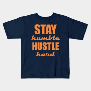 Stay humble, hustle hard Kids T-Shirt